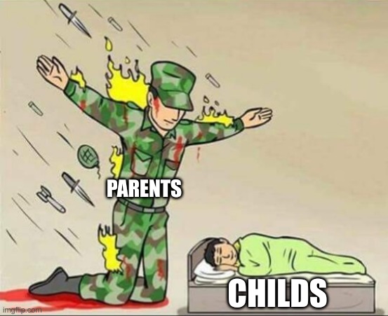 Soldier protecting sleeping child | PARENTS; CHILDS | image tagged in soldier protecting sleeping child | made w/ Imgflip meme maker