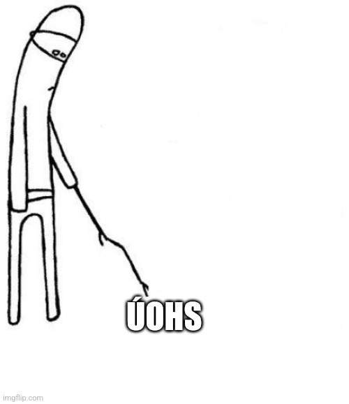 c'mon do something | ÚOHS | image tagged in c'mon do something | made w/ Imgflip meme maker