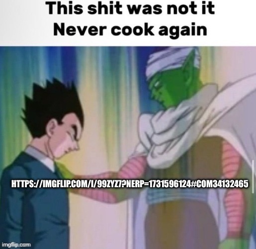Laugh at him for the funny https://imgflip.com/i/99zyz7?nerp=1731596124#com34132465 | HTTPS://IMGFLIP.COM/I/99ZYZ7?NERP=1731596124#COM34132465 | image tagged in this shit was not it never cook again | made w/ Imgflip meme maker