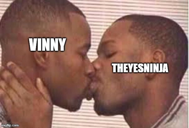 Vinny x theyesninja propaganda. | image tagged in vinny x theyesninja propaganda | made w/ Imgflip meme maker