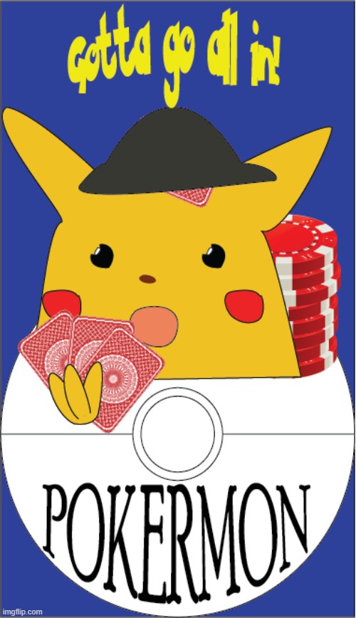 Its like normal pokemon except your hp is your wallet | image tagged in memes,dark humor,surprised pikachu,funny,oh wow are you actually reading these tags | made w/ Imgflip meme maker