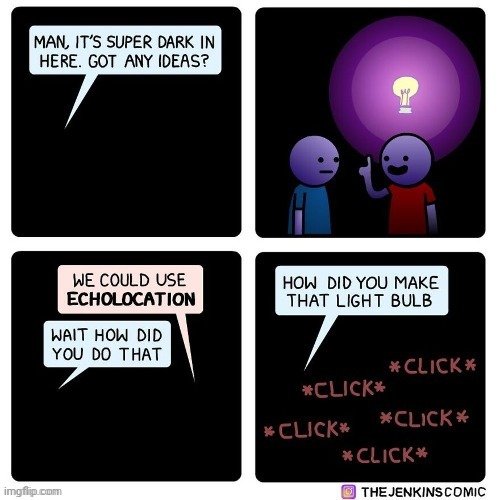 Echolocation | image tagged in echolocation,darkness,dark,echo,comics,comics/cartoons | made w/ Imgflip meme maker