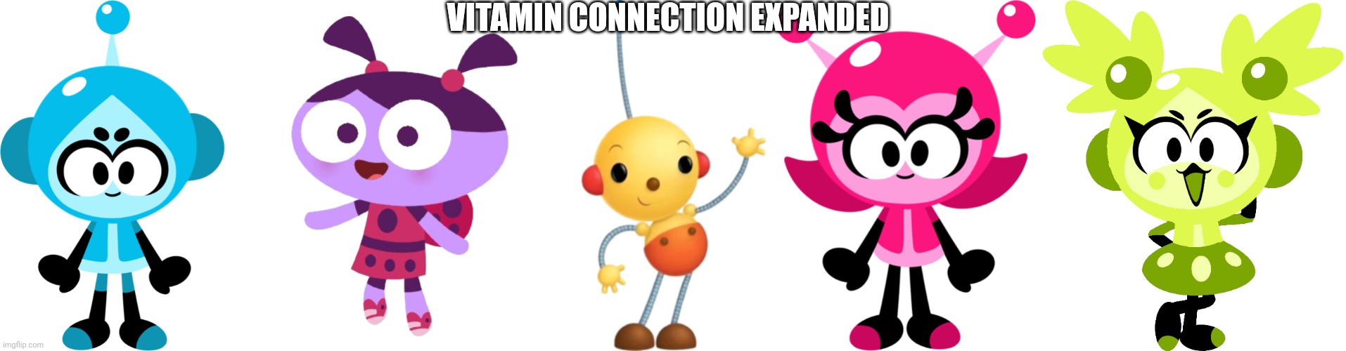 Vitamin Connection expanded | VITAMIN CONNECTION EXPANDED | image tagged in vita boy,ladybird lu,olie polie,mina girl,choopies,vitamin connection | made w/ Imgflip meme maker