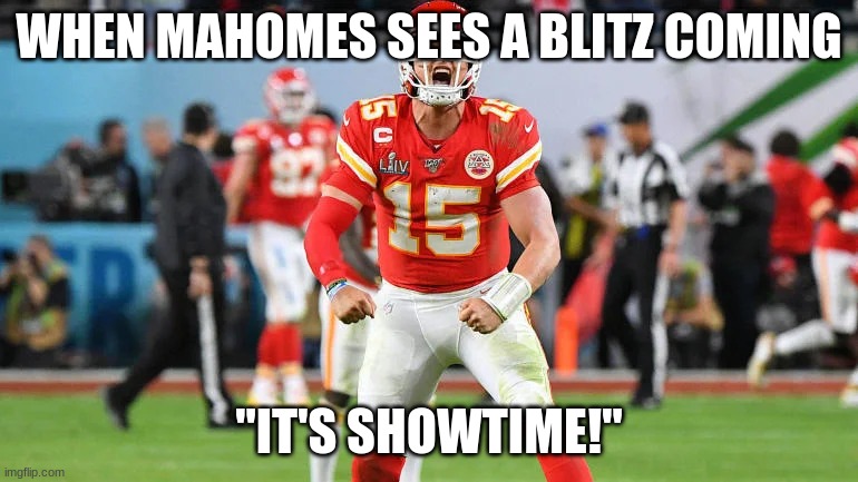 Patrick mahomes | WHEN MAHOMES SEES A BLITZ COMING; "IT'S SHOWTIME!" | image tagged in patrick mahomes | made w/ Imgflip meme maker