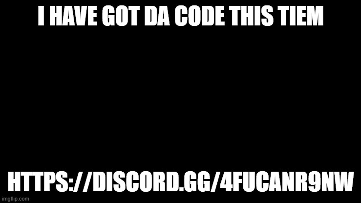 https://discord.gg/4fUcanR9Nw | I HAVE GOT DA CODE THIS TIEM; HTTPS://DISCORD.GG/4FUCANR9NW | image tagged in milly the silly cat bleh cat | made w/ Imgflip meme maker