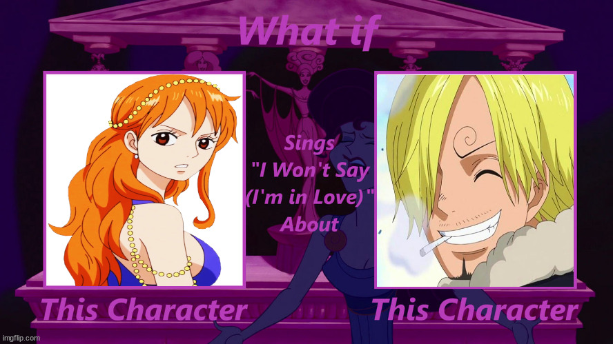 nami sings i won't say i'm in love about sanji | image tagged in insert character sings i won't say i'm in love about,one piece,anime,animeme,redhead,what if | made w/ Imgflip meme maker