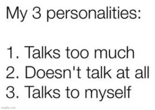 Talking Truth | image tagged in all about me,stages of talk,talking,personality,lol | made w/ Imgflip meme maker