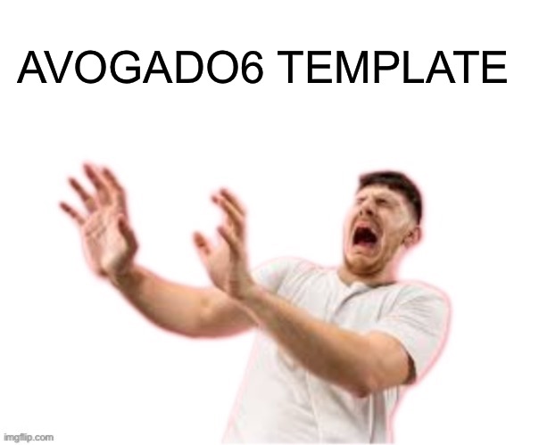 he left all caps on(custom) | AVOGADO6 TEMPLATE | image tagged in he left all caps on custom | made w/ Imgflip meme maker