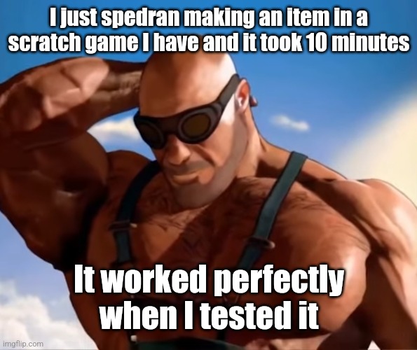 And it's just the brownie item from blocktales, that's cool | I just spedran making an item in a scratch game I have and it took 10 minutes; It worked perfectly when I tested it | image tagged in buff tf2 engineer looking down,scratch | made w/ Imgflip meme maker