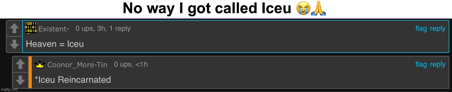No way I got called Iceu 😭🙏 | made w/ Imgflip meme maker
