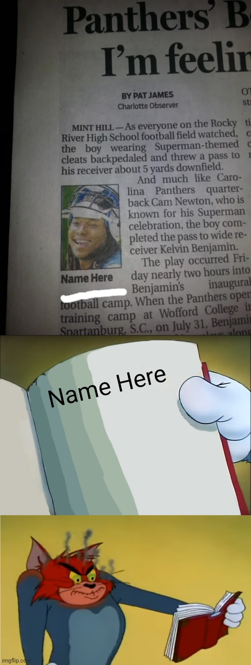 "Name Here" | Name Here | image tagged in angry tom reading book,newspaper,you had one job,memes,name,newspapers | made w/ Imgflip meme maker