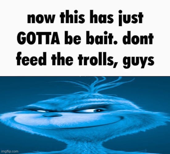 now this has just gotta be bait | image tagged in now this has just gotta be bait | made w/ Imgflip meme maker