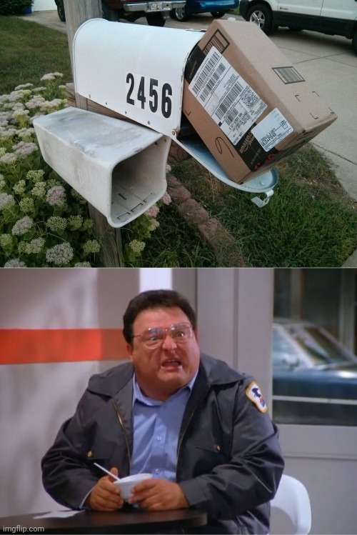 Mail, box | image tagged in newman angry mailman,mail,box,mailbox,memes,you had one job | made w/ Imgflip meme maker