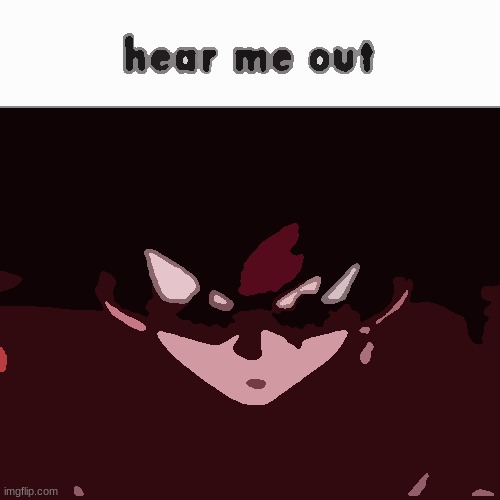 Goku hear me out | image tagged in goku hear me out | made w/ Imgflip meme maker