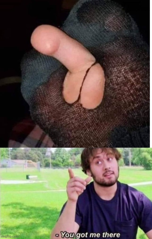 image tagged in --ah you got me there,socks,toe,foot | made w/ Imgflip meme maker