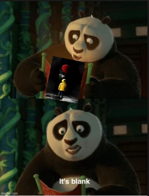 It's Blank | image tagged in its blank,it,kung fu panda,antimeme | made w/ Imgflip meme maker