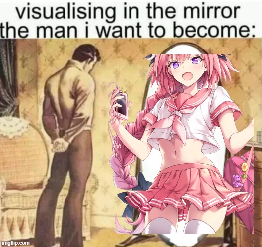 Visualising in the mirror the man i want to become: | image tagged in visualising in the mirror the man i want to become | made w/ Imgflip meme maker