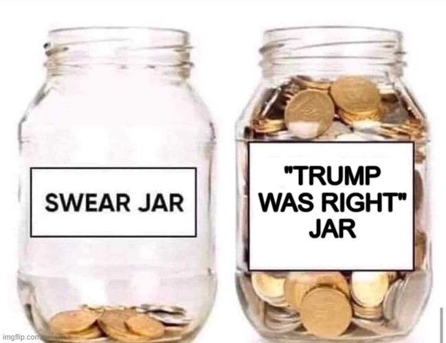 "FEMA did what?" | "TRUMP WAS RIGHT"
JAR | image tagged in swear jar,trump was right | made w/ Imgflip meme maker