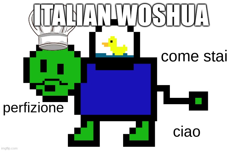 vroom vroom vroom. woshua is in your room. he will find your search history and it will be your doom. | ITALIAN WOSHUA; come stai; perfizione; ciao | made w/ Imgflip meme maker