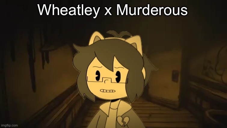 Kel in Batim | Wheatley x Murderous | image tagged in kel in batim,say gex | made w/ Imgflip meme maker