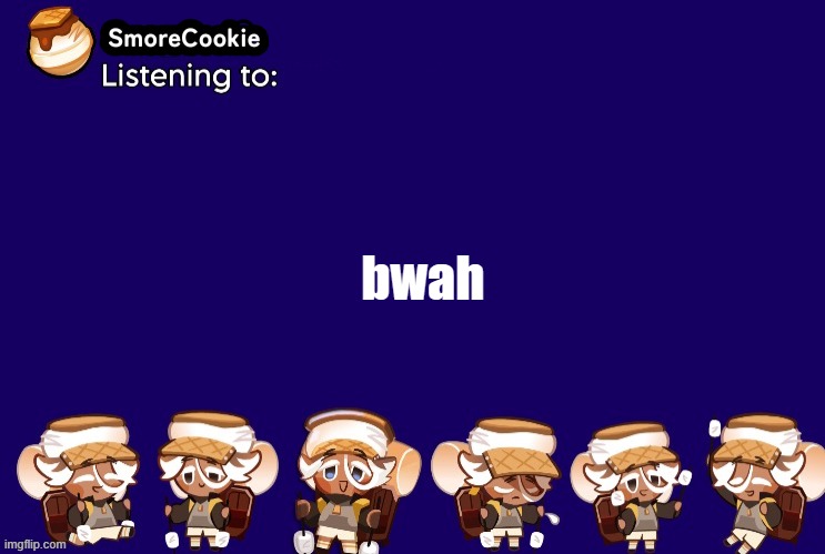SmoreCookie announcement template v2 (thanks Banditos) | bwah | image tagged in smorecookie announcement template v2 thanks banditos | made w/ Imgflip meme maker