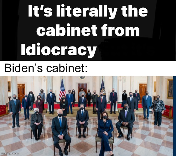 Weird | Biden’s cabinet: | image tagged in politics lol,memes | made w/ Imgflip meme maker