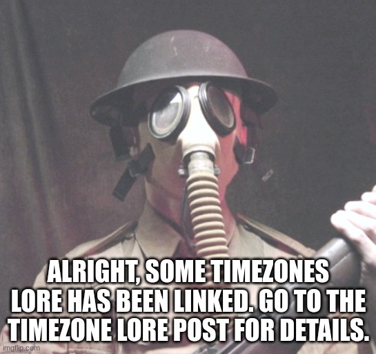 As I mentioned. it will be updated overtime. if you want me to let you all know. I can. | ALRIGHT, SOME TIMEZONES LORE HAS BEEN LINKED. GO TO THE TIMEZONE LORE POST FOR DETAILS. | image tagged in timezone,lore,important,news | made w/ Imgflip meme maker