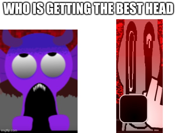 WHO IS GETTING THE BEST HEAD | image tagged in who is getting the best head,sigma,ohio | made w/ Imgflip meme maker