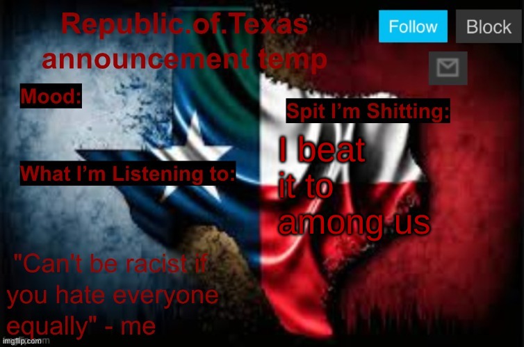 Republic of Texas announcement template (thanks celestial) | I beat it to among us | image tagged in republic of texas announcement template thanks celestial | made w/ Imgflip meme maker