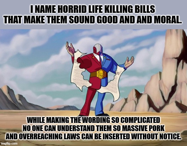 big g | I NAME HORRID LIFE KILLING BILLS THAT MAKE THEM SOUND GOOD AND AND MORAL. WHILE MAKING THE WORDING SO COMPLICATED NO ONE CAN UNDERSTAND THEM | image tagged in big g | made w/ Imgflip meme maker