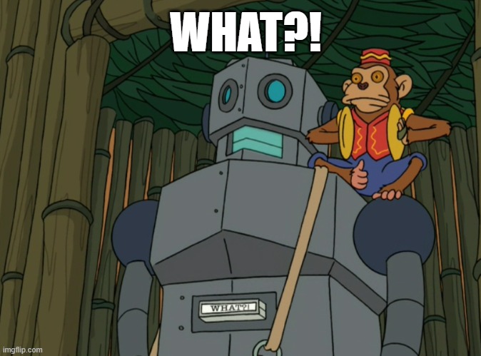 Tape Bot WHAT?! | WHAT?! | image tagged in cartridge unit,futurama,what | made w/ Imgflip meme maker