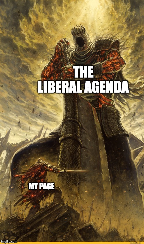 Fighting the good fight | THE LIBERAL AGENDA; MY PAGE | image tagged in giant vs man,stupid liberals,donald trump,memes,meme,warning sign | made w/ Imgflip meme maker