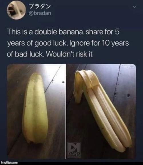 Yay 5 years of good luck | image tagged in double,banana,double banana | made w/ Imgflip meme maker