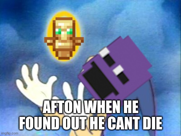 Sanic | AFTON WHEN HE FOUND OUT HE CANT DIE | image tagged in sanic | made w/ Imgflip meme maker