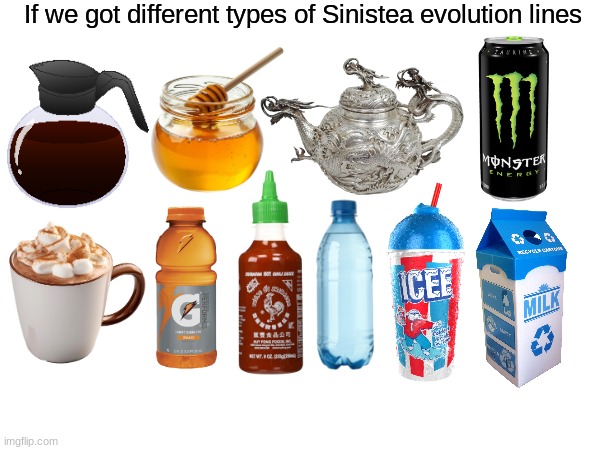 new species of existing Pokemon | If we got different types of Sinistea evolution lines | image tagged in memes,funny,pokemon,pop culture | made w/ Imgflip meme maker