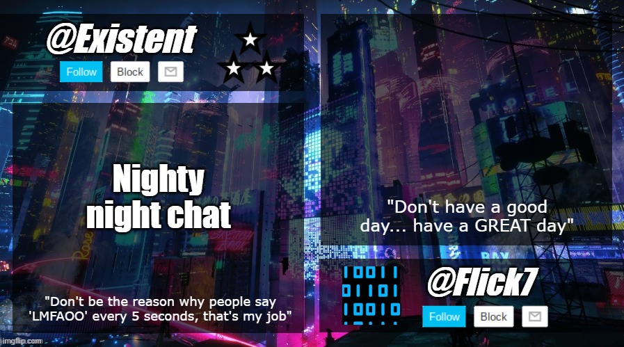 existent and flick announcement temp | Nighty night chat | image tagged in existent and flick announcement temp | made w/ Imgflip meme maker