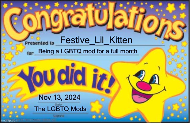 Congratulations to Ashley | Festive_Lil_Kitten; Being a LGBTQ mod for a full month; Nov 13, 2024; The LGBTQ Mods | image tagged in happy star congratulations,congratulations,congrats,lgbtq,mods,imgflip mods | made w/ Imgflip meme maker