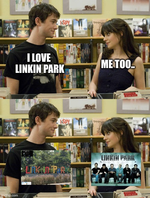 I love 500 days summer | I LOVE 
LINKIN PARK; ME TOO.. | image tagged in linkin park,500 days,summer,movie | made w/ Imgflip meme maker