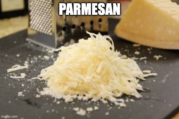 Parmesan | PARMESAN | image tagged in parmesan | made w/ Imgflip meme maker