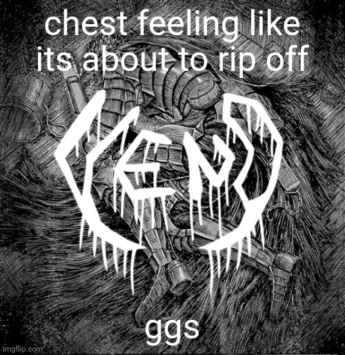 veno - struggler | chest feeling like its about to rip off; ggs | image tagged in veno - struggler | made w/ Imgflip meme maker