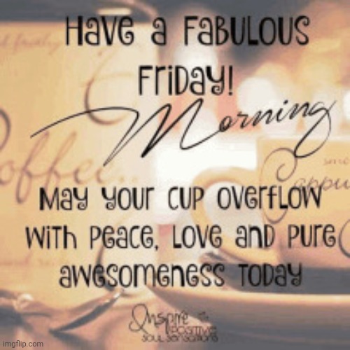 Pure Awesomeness | image tagged in pure awesomeness,friday,fabulous,peace,love | made w/ Imgflip meme maker