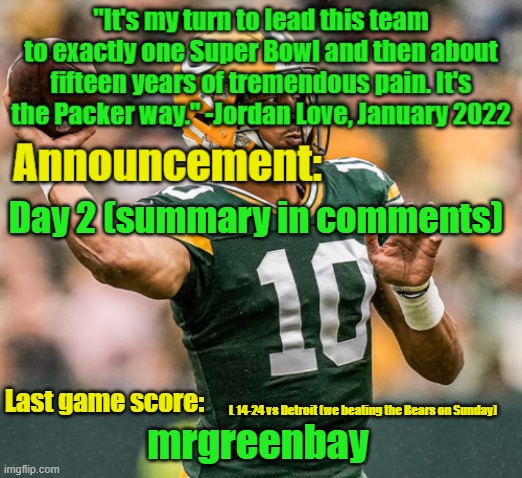 mrgreenbay announcement temp | Day 2 (summary in comments); L 14-24 vs Detroit (we beating the Bears on Sunday) | image tagged in mrgreenbay announcement temp | made w/ Imgflip meme maker