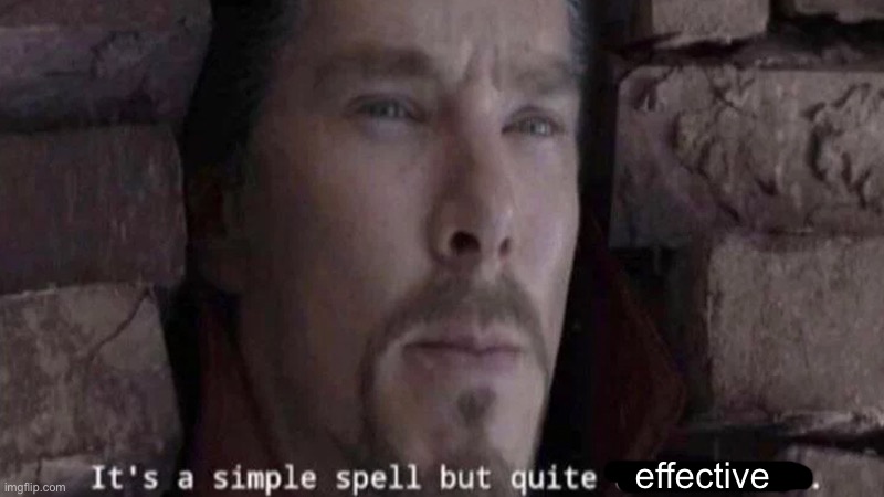 It's a simple spell | effective | image tagged in it's a simple spell | made w/ Imgflip meme maker