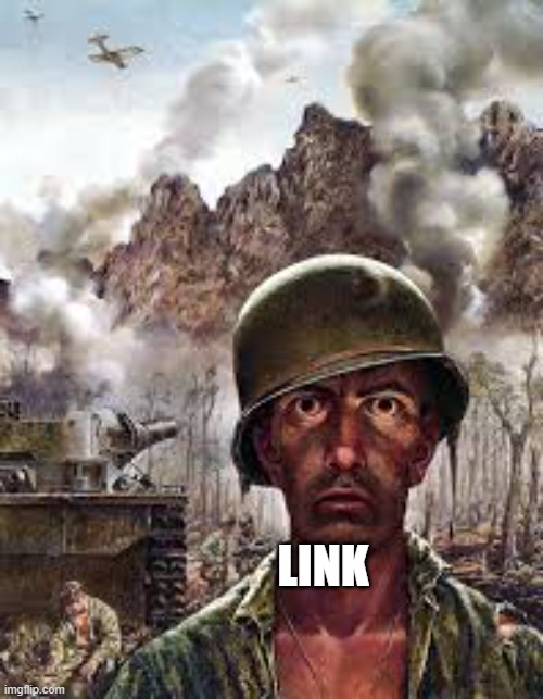 Traumatized soldier | LINK | image tagged in traumatized soldier | made w/ Imgflip meme maker