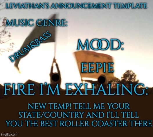 here are my flags and my fence | drum&bass; eepie; new temp! tell me your state/country and i’ll tell you the best roller coaster there | image tagged in leviathan says stuff | made w/ Imgflip meme maker