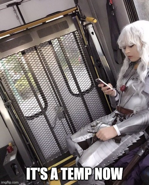 Paladin on train | IT'S A TEMP NOW | image tagged in paladin on train | made w/ Imgflip meme maker