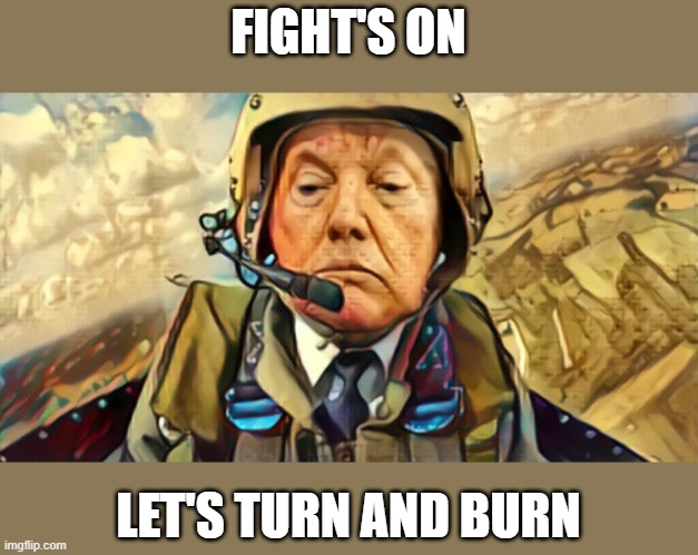 FIGHT'S ON LET'S TURN AND BURN | made w/ Imgflip meme maker