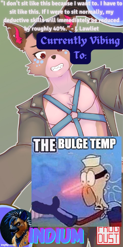 THE BULGE TEMP | BULGE TEMP | image tagged in lazarus temp | made w/ Imgflip meme maker