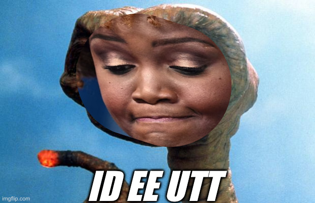 ET phone home | ID EE UTT | image tagged in et phone home | made w/ Imgflip meme maker