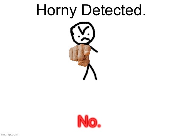 Goober Detector (Positive) | No. | image tagged in goober detector positive | made w/ Imgflip meme maker